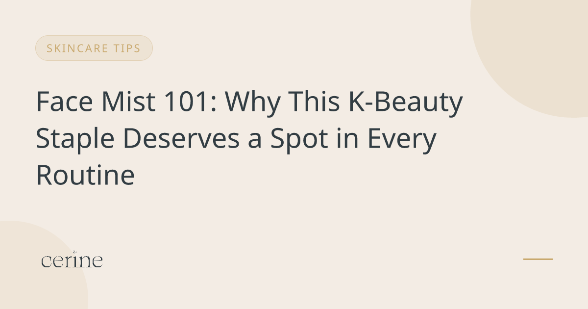 Face Mist 101: Why This K-Beauty Staple Deserves a Spot in Every Routine